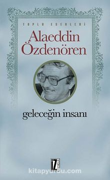 Geleceğin İnsanı - Alaeddin Özdenören