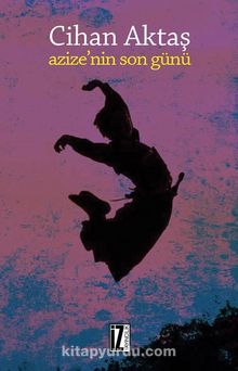 Azize'nin Son Günü - Cihan Aktaş