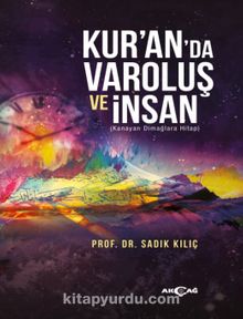 Kur’an'da Varoluş ve İnsan - Prof. Dr. Sadık Kılıç