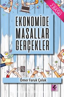 Ekonomide Masallar Gerçekler - Prof. Dr. Ömer Faruk Çolak