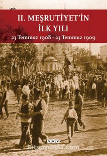 II. Meşrutiyet'in İlk Yılı (Küçük Boy) & 23 Temmuz 1908 - 23 Temmuz 1909 - Bilinmeyen Yazar