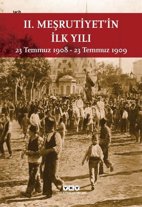 II. Meşrutiyet'in İlk Yılı (Küçük Boy) & 23 Temmuz 1908 - 23 Temmuz 1909
