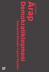 Arap Demokratikleşmesi: Demokrasi Olmadan Yapılan Se&ccedil;imler