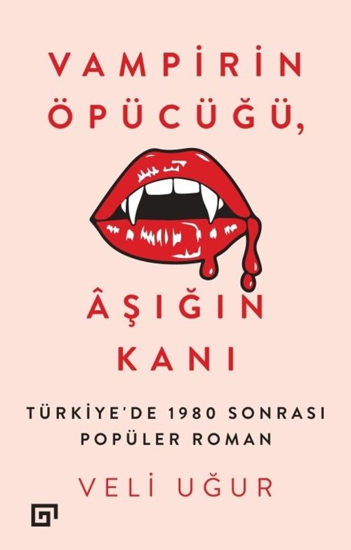 Vampirin Öpücüğü, Aşığın Kanı & Türkiye'de 1980 Sonrası Popüler Roman