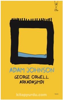 George Orwell Arkadaşımdı - Adam Johnson