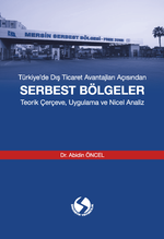 Türkiye’de Dış Ticaret Avantajları Açısından Serbest Bölgeler & Teorik Çerçeve, Uygulama ve Nicel Analiz