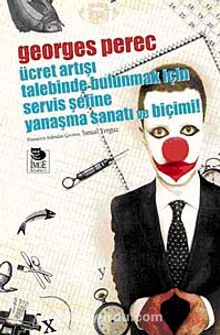 Ücret Artışı Talebinde Bulunmak için Servis Şefine Yanaşma Sanatı ve Biçimi - Georges Perec
