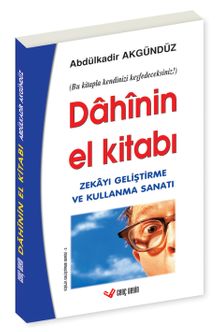 Dahinin El Kitabı / Zekayı Maksimum Geliştirme ve Kullanma Sanatı