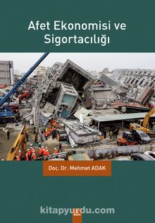 Afet Ekonomisi ve Sigortacılığı - Mehmet Adak