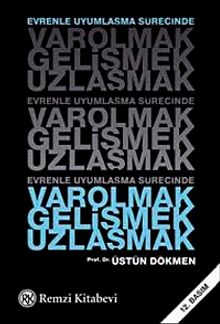 Varolmak, Gelişmek, Uzlaşmak & Evrenle Uyumlaşma Sürecinde