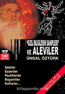 Gizli Bilgilerin Sahipleri ve Aleviler & Yalanlar ile Gerçekler - Ünsal Öztürk