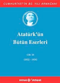Atatürk'ün Bütün Eserleri / 26.Cilt (1932-1934)