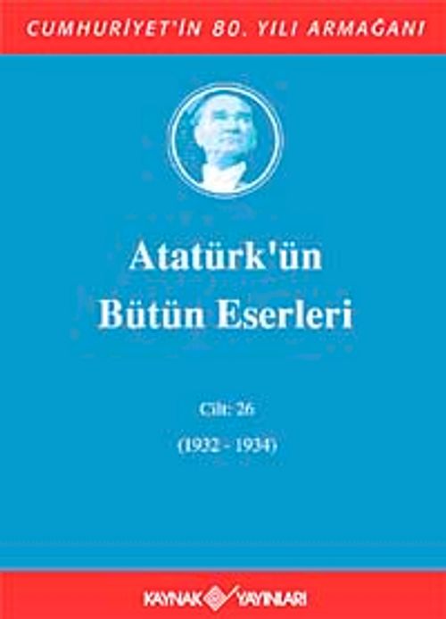 Atatürk'ün Bütün Eserleri / 26.Cilt (1932-1934)