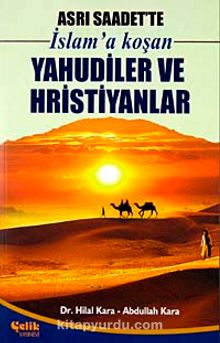Asrı Saadet'te İslam'a Koşan Yahudiler ve Hristiyanlar - Abdullah Kara