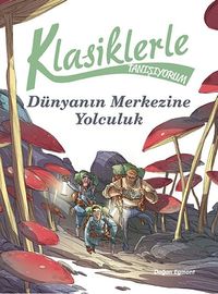 Klasiklerle Tanışıyorum / Dünya'nın Merkezine Yolculuk 
