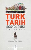 Tarihçi Gözüyle Türk Tarih Sosyolojisi Yazıları