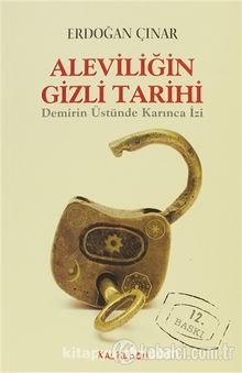Aleviliğin Gizli Tarihi & Demirin Üstünde Karınca İzi - Erdoğan Çınar