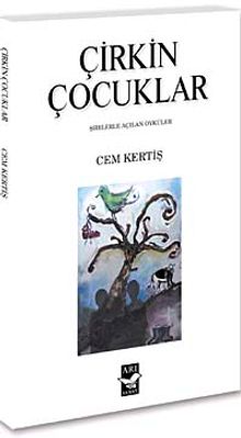 Çirkin Çocuklar & Şiirlerle Açılan Öyküler