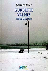 Gurbette Yalnız (Yolum Geri Dön)