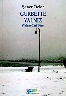 Gurbette Yalnız (Yolum Geri Dön)