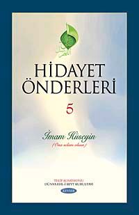 Hidayet Önderleri-5 / İmam Hüseyin (Ona Selam Olsun)