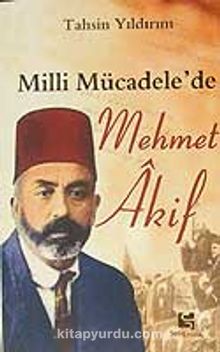 Milli Mücadele'de Mehmet Akif - Tahsin Yıldırım