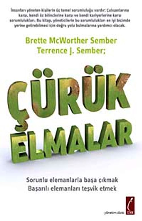 Çürük Elmalar & Sorunlu Elemanlarla Başa Çıkma Başarılı Elemanları Teşvik Etme