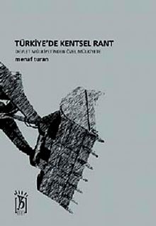 Türkiye'de Kentsel Rant & Devlet Mülkiyetinden Özel Mülkiyete