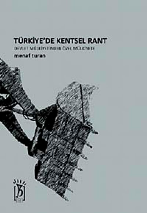 Türkiye'de Kentsel Rant & Devlet Mülkiyetinden Özel Mülkiyete