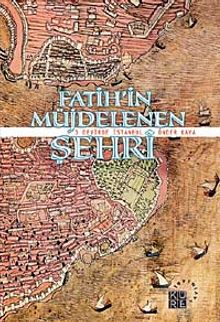 Fatih'in Müjdelenen Şehri & 3 Devirde İstanbul
