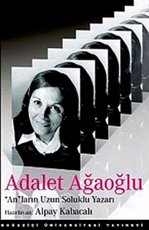 Adalet Ağaoğlu: "An"ların Uzun Soluklu Yazarı