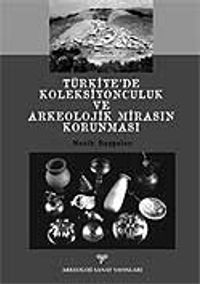 Türkiye'de Koleksiyonculuk ve Arkeolojik Mirasın Korunması