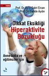 Dikkat Eksikliği Hiperaktivite Bozukluğu & Anne-Baba ve Eğitimciler İ&ccedil;in