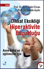 Dikkat Eksikliği Hiperaktivite Bozukluğu & Anne-Baba ve Eğitimciler İçin