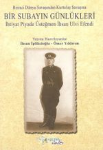 Birinci Dünya Savaşından Kurtuluş Savaşına Bir Subayın Günlükleri