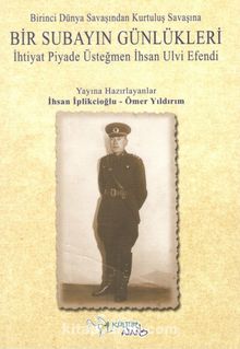 Birinci Dünya Savaşından Kurtuluş Savaşına Bir Subayın Günlükleri - Bilinmeyen Yazar