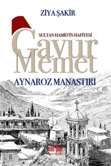 Gavur Memet Aynaroz Manastırı - Ziya Şakir