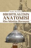 Bir İhtilalcinin Anatomisi & Ebu M&uuml;slim Horasani