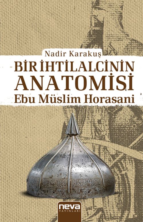 Bir İhtilalcinin Anatomisi & Ebu Müslim Horasani
