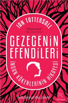 Gezegenin Efendileri & İnsan Kökenlerinin Hikayesi - Ian Tattersall