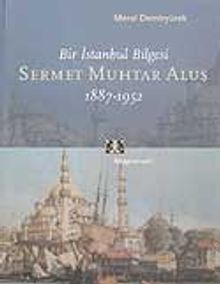 Bir İstanbul Bilgesi Sermet Muhtar Alus 1887-1952