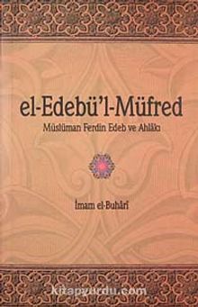 el-Edebü'l-Müfred & Müslüman ferdin Edeb ve Ahlakı
