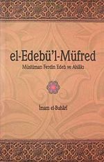 el-Edebü'l-Müfred & Müslüman ferdin Edeb ve Ahlakı