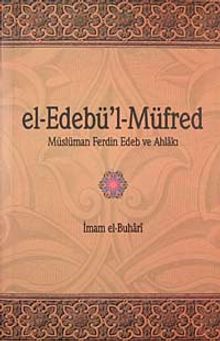 el-Edebü'l-Müfred & Müslüman ferdin Edeb ve Ahlakı