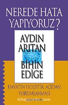 Nerede Hata Yapıyoruz? & Hayatın Holistik Açıdan Yorumlanması (Cd Ekli) - Aydın Arıtan