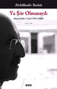 Ya Şiir Olmasaydı & Kişisel Şiir Tarihi 1970-2008