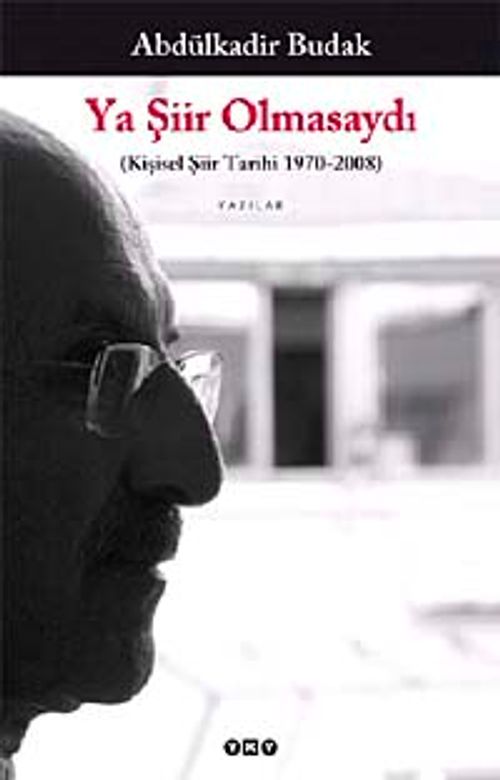 Ya Şiir Olmasaydı & Kişisel Şiir Tarihi 1970-2008