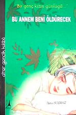 Bu Annem Beni Öldürecek / Bir Genç Kızın Günlüğü