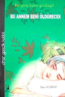 Bu Annem Beni Öldürecek / Bir Genç Kızın Günlüğü