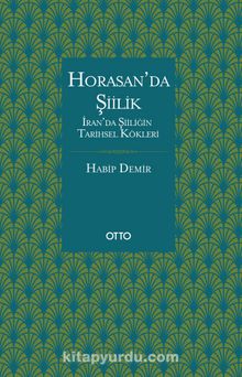 Horasan’da Şiilik - Habip Demir
